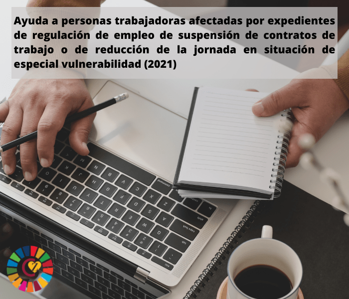 Ayuda a personas trabajadoras afectadas por expedientes de regulación de empleo de suspensión de contratos de trabajo o de reducción de la jornada en situación de especial vulnerabilidad (2021)