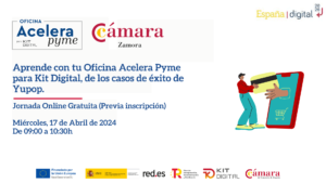 Jornada Online Gratuita: «Aprende con tu Oficina Acelera Pyme para Kit Digital, de los casos de éxito de Yupop.»