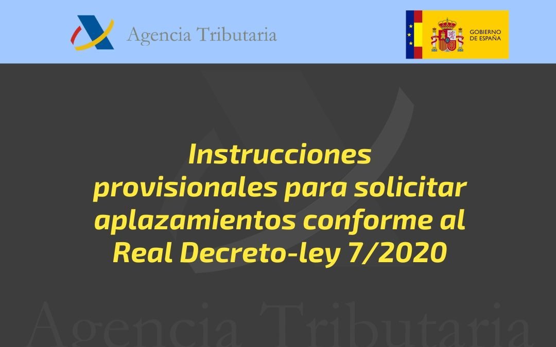 Instrucciones provisionales para solicitar aplazamientos conforme al Real Decreto-ley 7/2020