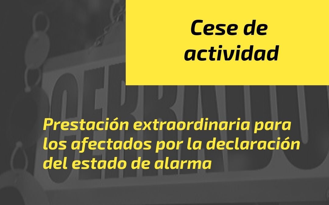 Prestación extraordinaria por cese de actividad para los afectados por la declaración del estado de alarma