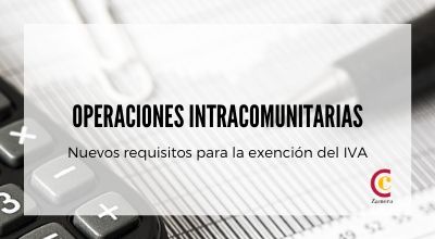 Nuevos requisitos para las exenciones al IVA intracomunitario