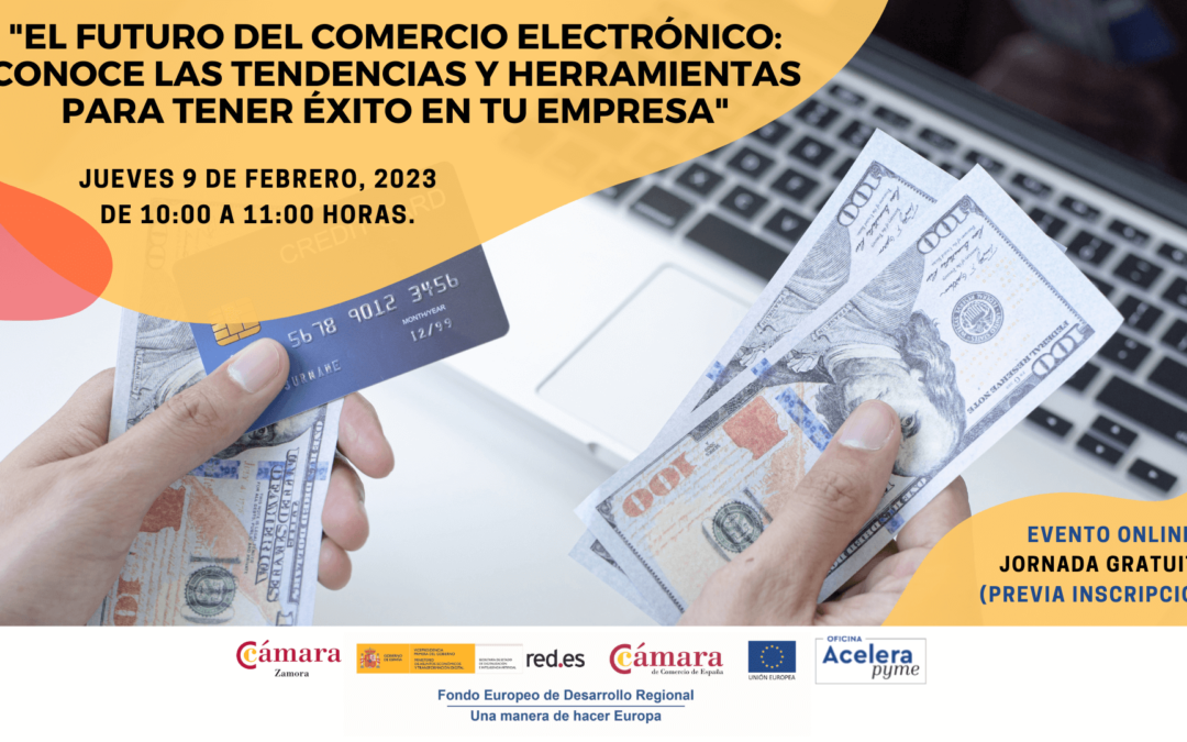 Jornada Online Gratuita: “El futuro del comercio electrónico: Conoce las tendencias y herramientas para tener éxito en tu empresa”.