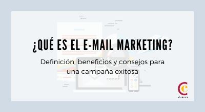 Email Marketing: Definición y beneficios para tu empresa