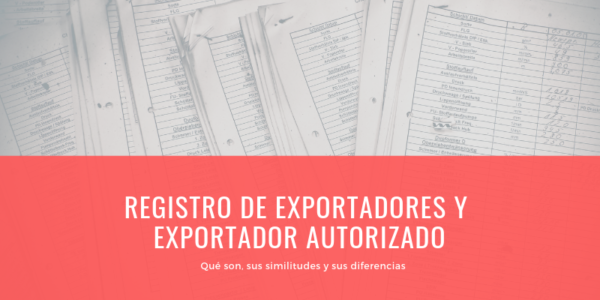 Registro de Exportadores y Exportador Autorizado