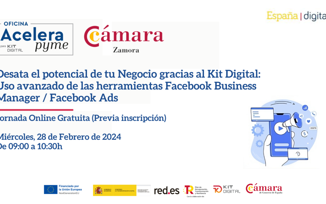 Jornada Online Gratuita: Desata el potencial de tu Negocio gracias al Kit Digital: Uso avanzado de las herramientas Facebook Business Manager / Facebook Ads