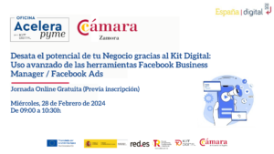Jornada Online Gratuita: Desata el potencial de tu Negocio gracias al Kit Digital: Uso avanzado de las herramientas Facebook Business Manager / Facebook Ads