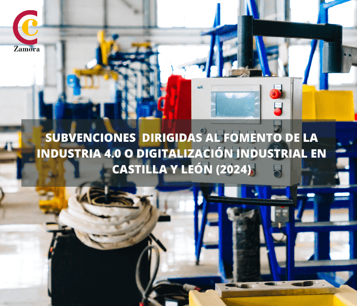 Subvenciones dirigidas al fomento de la Industria 4.0 o Digitalización Industrial en Castilla y León (2024)