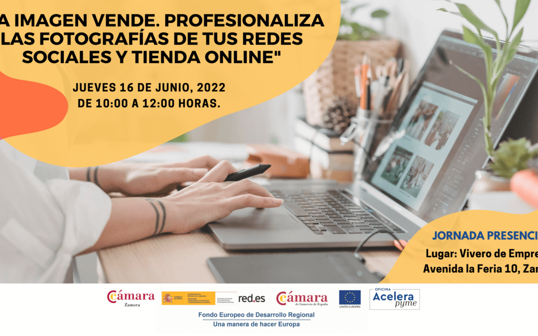 Jornada Gratuita Presencial: »La imagen vende. Profesionaliza las fotografías de tus redes sociales y tienda online»