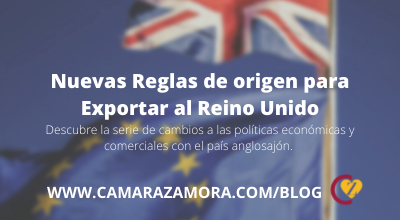 Nuevas Reglas de origen para Exportar al Reino Unido