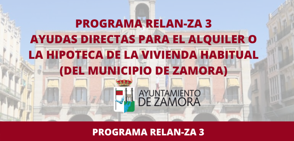 Programa Relan-ZA 3 – Ayudas para el alquiler o la hipoteca de la vivienda habitual para trabajadores por cuenta ajena del municipio de Zamora
