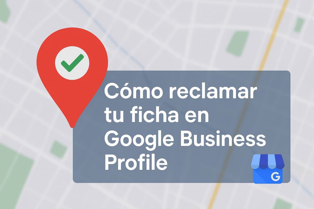 Cómo reclamar tu ficha de Google Business Profile