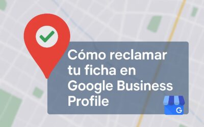 Cómo reclamar tu ficha de Google Business Profile