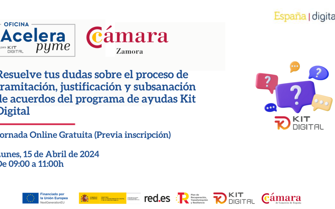 Jornada Presencial/Online Gratuita: “Resuelve tus dudas sobre el proceso de tramitación, justificación y subsanación de acuerdos del programa de ayudas Kit Digital”