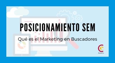 Posicionamiento SEM: Marketing en Buscadores