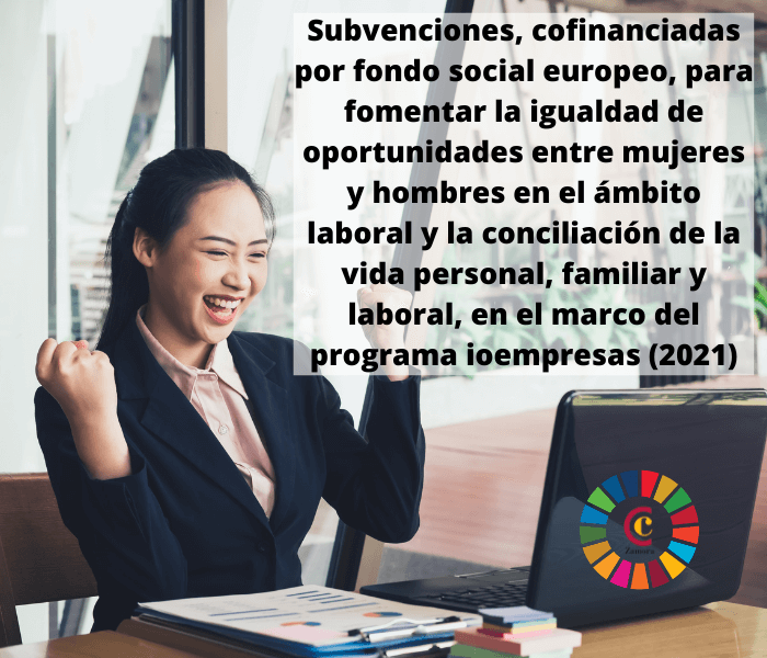 Subvenciones para fomentar la igualdad de oportunidades entre mujeres y hombres en el ámbito laboral y la conciliación de la vida personal, familiar y laboral, en el marco del programa ioempresas (2021)