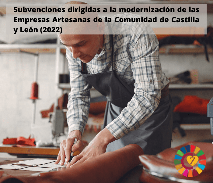 Subvenciones dirigidas a la modernización de las Empresas Artesanas de la Comunidad de Castilla y León (2022)
