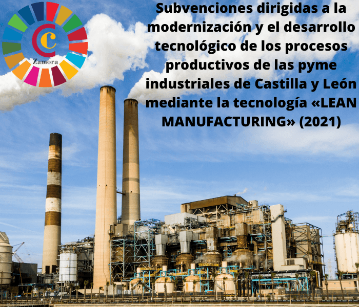 Subvenciones dirigidas a la modernización y el desarrollo tecnológico de los procesos productivos de las pyme industriales de Castilla y León mediante la tecnología «LEAN MANUFACTURING» (2021)