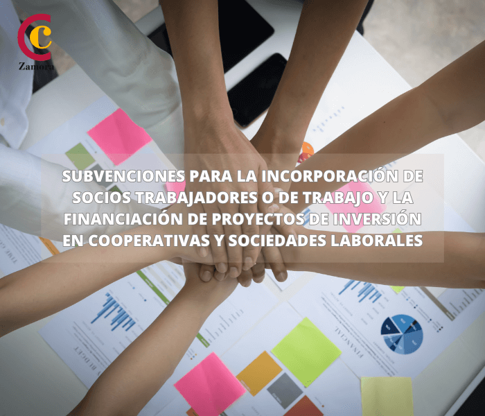 Subvenciones para la incorporación de socios trabajadores o de trabajo y la financiación de proyectos de inversión en cooperativas y sociedades laborales