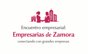 Encuentro empresarial WEConnect: conectando empresarias de Zamora con grandes empresas